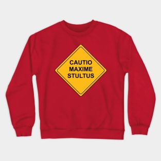 Caution Maximum Stupidity Crewneck Sweatshirt